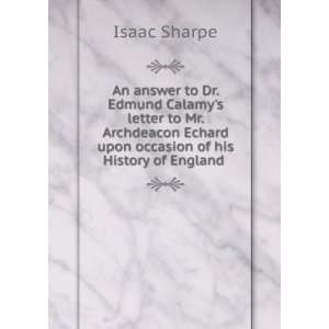 An answer to Dr. Edmund Calamys letter to Mr. Archdeacon Echard upon 