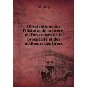   causes de la prospÃ©ritÃ© et des malheurs des Grecs Mably Books