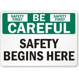 Be Careful Safety Begins Here Laminated Vinyl Sign, 5 x 