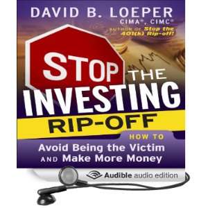 Stop the Investing Rip Off How to Avoid Being a Victim and Make More 
