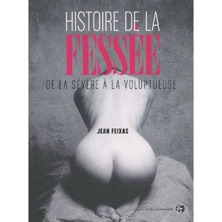 Histoire de la fessée De la sévère á la voluptueuse by Jean 