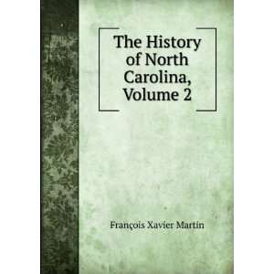   History of North Carolina, Volume 2 FranÃ§ois Xavier Martin Books