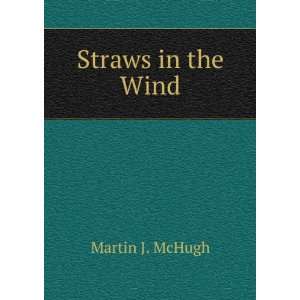  Straws in the Wind Martin J. McHugh Books