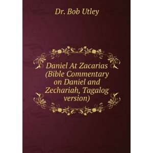   on Daniel and Zechariah, Tagalog version) Dr. Bob Utley Books