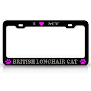 LOVE MY BRITISH LONGHAIR Cat Pet Animal High Quality STEEL /METAL 