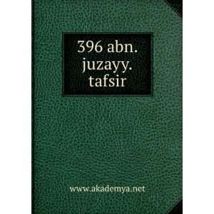  396 abn.juzayy.tafsir www.akademya.net Books