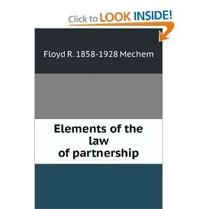   Elements of the law of partnership Floyd R. 1858 1928 Mechem Books