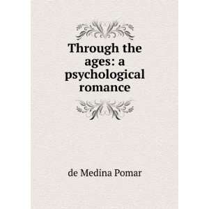  Through the ages a psychological romance de Medina Pomar Books