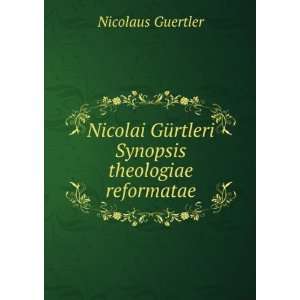  Nicolai GÃ¼rtleri Synopsis theologiae reformatae 