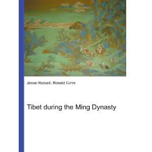  Tibet during the Ming Dynasty Ronald Cohn Jesse Russell 