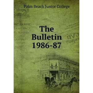  The Bulletin. 1986 87 Palm Beach Junior College Books
