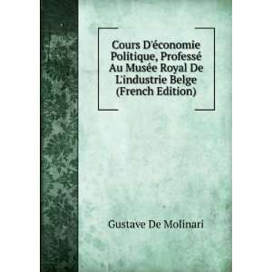   De Lindustrie Belge (French Edition) Gustave De Molinari Books