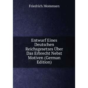  Das Erbrecht Nebst Motiven (German Edition) Friedrich Mommsen Books