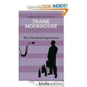 The Electrical Experience Frank Moorhouse  Kindle Store