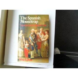 Spanish Mousetrap Napoleon and the Court of Spain by Nina Epton (Jun 