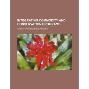  Integrating commodity and conservation programs design options 