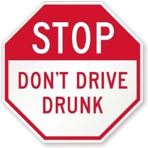  STOP, Dont Drive Drunk High Intensity Grade Sign, 18 x 