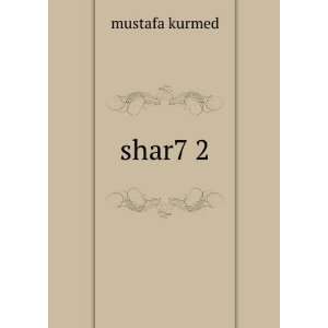 shar7 2 mustafa kurmed  Books