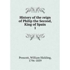 History of the reign of Philip the Second, King of Spain 