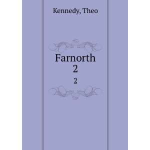  Farnorth. 2 Theo Kennedy Books