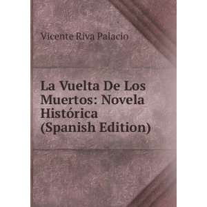    Novela HistÃ³rica (Spanish Edition) Vicente Riva Palacio Books