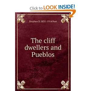  The cliff dwellers and Pueblos Stephen D. 1831 1914 Peet Books
