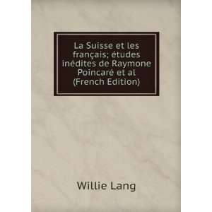   de Raymone PoincarÃ© et al (French Edition) Willie Lang Books