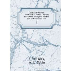   for the Use of Classes in the . 2 A. R . Sabin Alfred Kirk Books