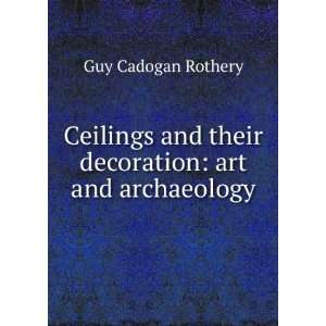  Ceilings and their decoration, art and archÃ¦ology Guy 