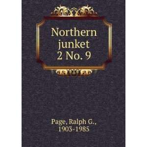  Northern junket. 2 No. 9 Ralph G., 1903 1985 Page Books