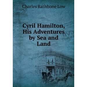   Hamilton, His Adventures by Sea and Land Charles Rathbone Low Books