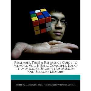  Remember This A Reference Guide to Memory, Vol. 1 Basic 