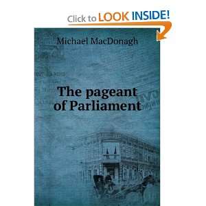  The pageant of Parliament Michael MacDonagh Books