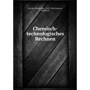  Chemisch technologisches Rechnen Ferdinand, 1842 1916 