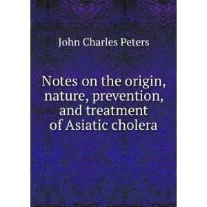   , and treatment of Asiatic cholera John Charles Peters Books