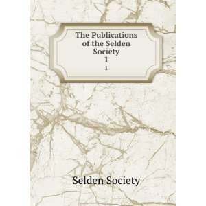  The Publications of the Selden Society. 1 Selden Society Books