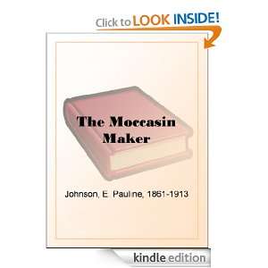 The Moccasin Maker E. Pauline Johnson  Kindle Store