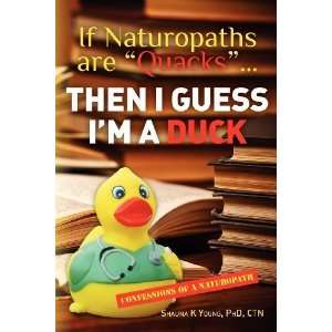   of a Naturopath [Paperback] CTN, Shauna K Young PhD Books