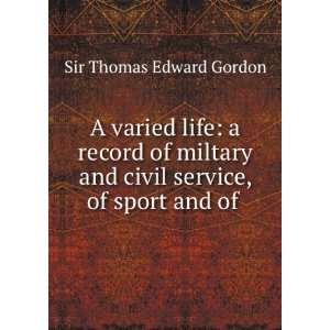   and civil service, of sport and of . Sir Thomas Edward Gordon Books
