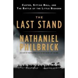  The Last Stand Custer, Sitting Bull, and the Battle of 