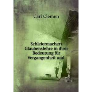   in ihrer Bedeutung fÃ¼r Vergangenheit und . Carl Clemen Books