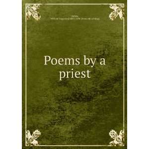  Poems by a priest William Augustus] 1821 1898. [from old 