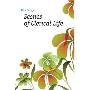  Scenes of Clerical Life Eliot George Books