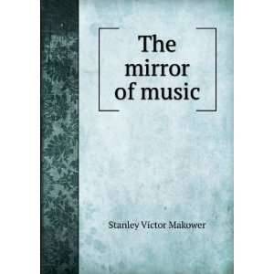  The mirror of music Stanley Victor Makower Books