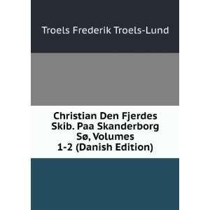  Christian Den Fjerdes Skib. Paa Skanderborg SÃ¸, Volumes 