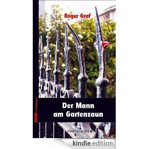 Der Mann am Gartenzaun (German Edition) Roger Graf  