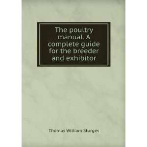   guide for the breeder and exhibitor Thomas William Sturges Books
