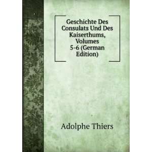   Des Kaiserthums, Volumes 5 6 (German Edition) Adolphe Thiers Books