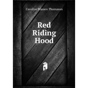  Red Riding Hood Caroline Wasson Thomason Books