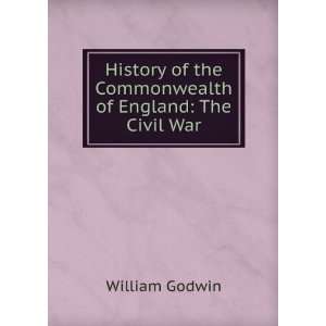  History of the Commonwealth of England The Civil War 